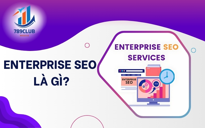 Enterprise SEO giúp doanh nghiệp lớn như Amazon, eBay duy trì vị thế trên SERPs.