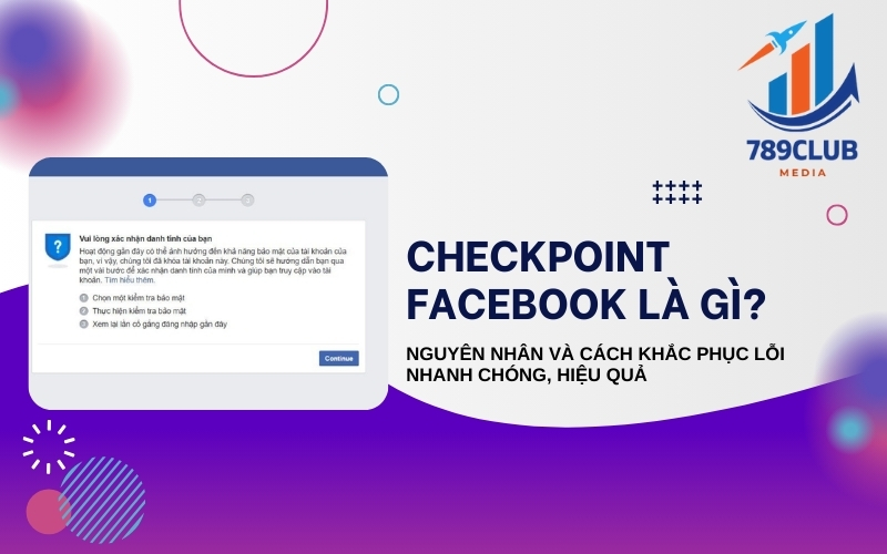 Checkpoint Facebook Là Gì? Nguyên Nhân và Hướng Dẫn Mở Khóa Nhanh