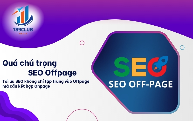 SEO không thể thành công nếu chỉ đầu tư vào Offpage mà bỏ qua chất lượng nội dung