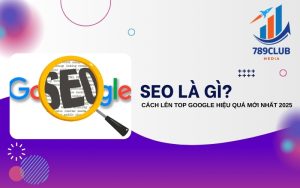 SEO là gì? Cách Hoạt Động Và Tầm Quan Trọng Trong Kinh Doanh