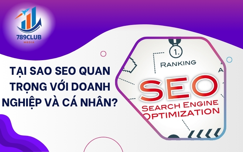 SEO là gì? Đó là chìa khóa giúp doanh nghiệp và cá nhân tăng hiển thị, thu hút khách hàng tự nhiên