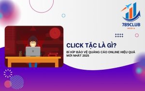 Click Tặc Là Gì? Nguy Cơ & Cách Phòng Tránh Hiệu Quả Năm 2025